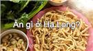 Review top 13 món ăn đặc sản Hạ Long ngon nhất